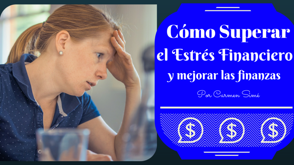 Cómo Superar El Estrés Financiero Y Mejorar Las Finanzas